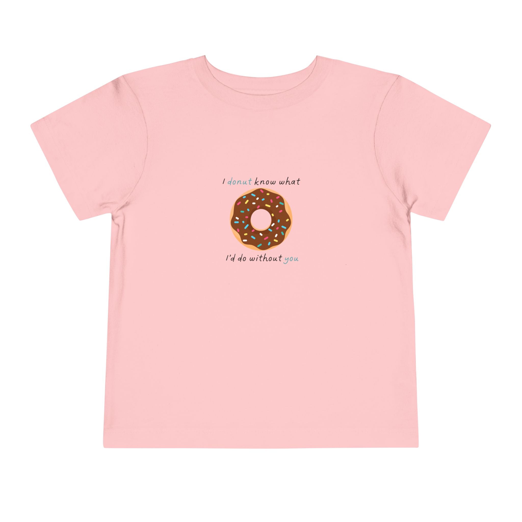 I Donut Know What I'd Do Without You Toddler Tee