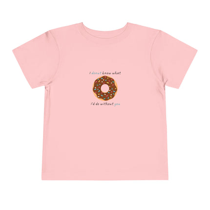 I Donut Know What I'd Do Without You Toddler Tee