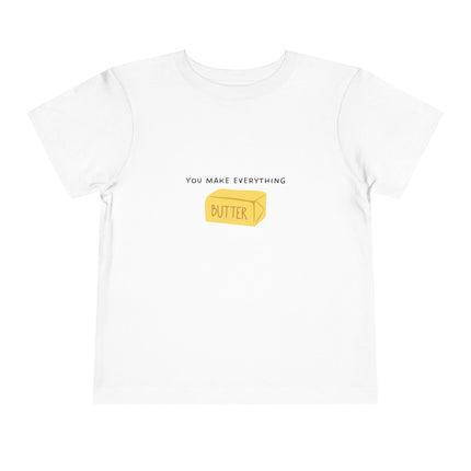 You Make Everything Butter Toddler Tee