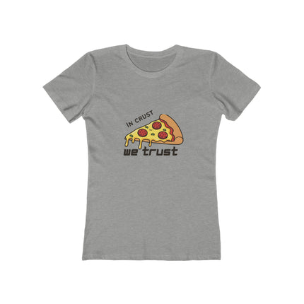 In Crust We Trust Women's Boyfriend T-Shirt