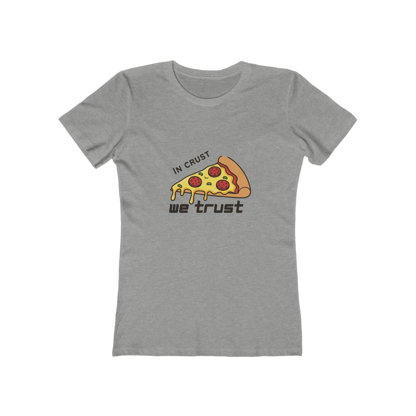 In Crust We Trust Women's Boyfriend T-Shirt