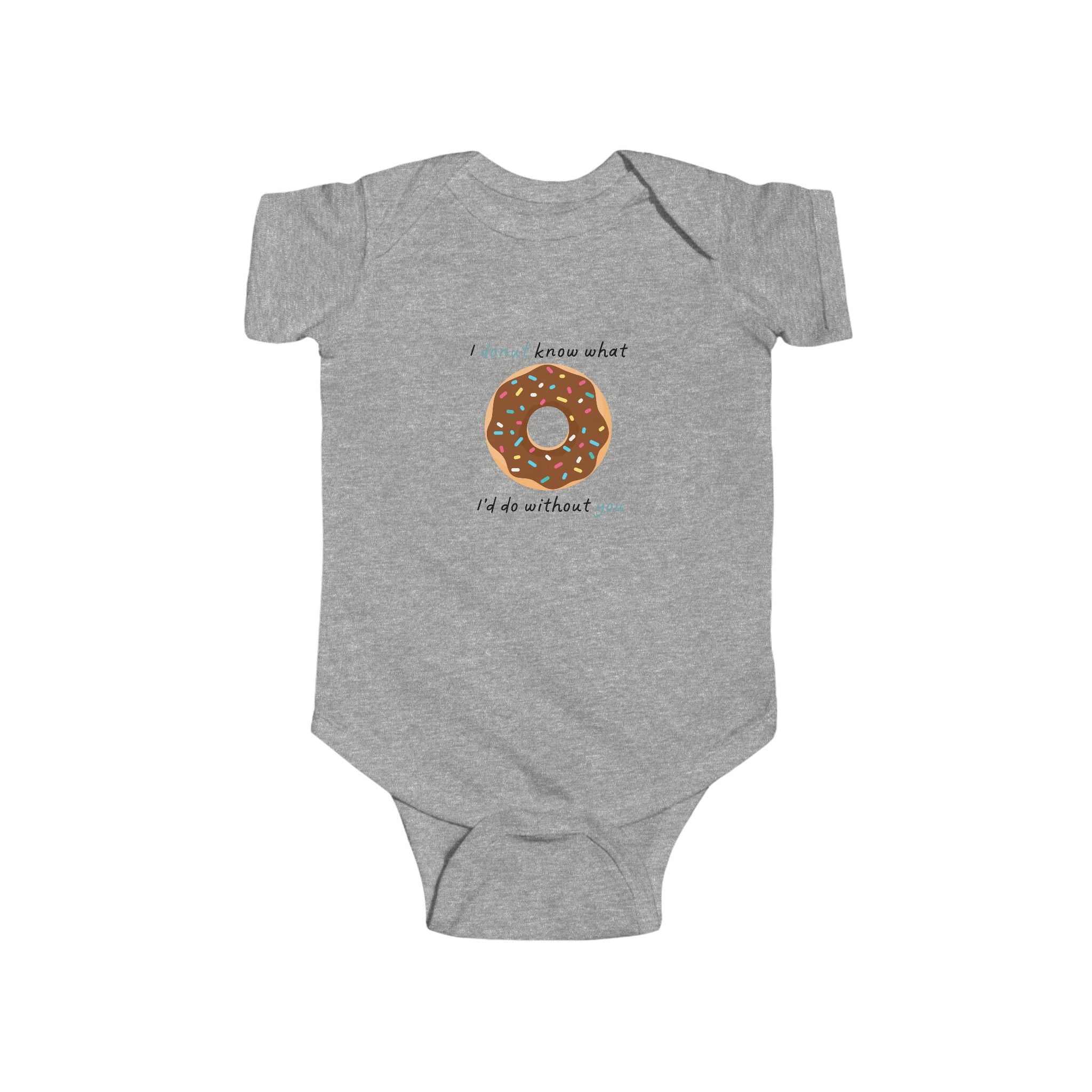 I Donut Know What I'd Do Without You Baby Onesie