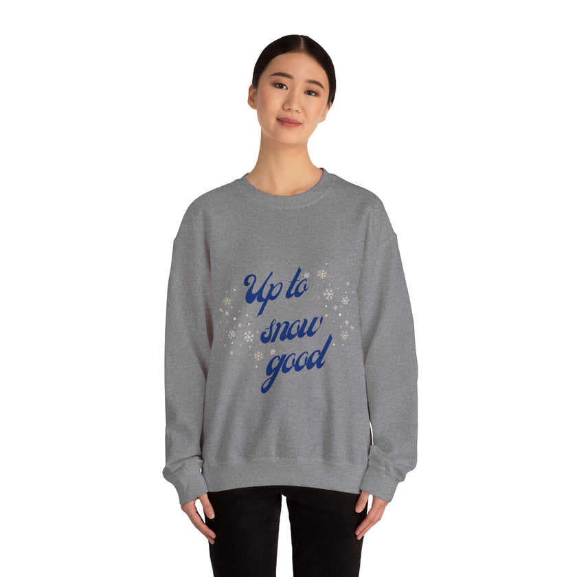 Up To Snow Good Crewneck Sweatshirt