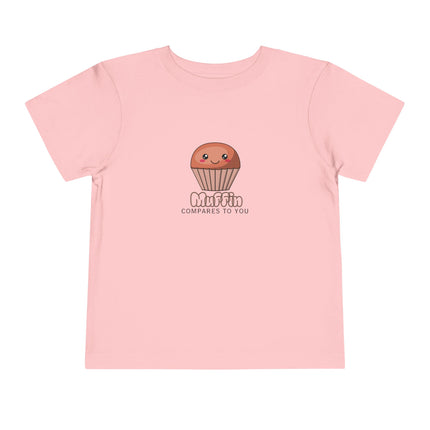 Muffin Compares To You Toddler Tee