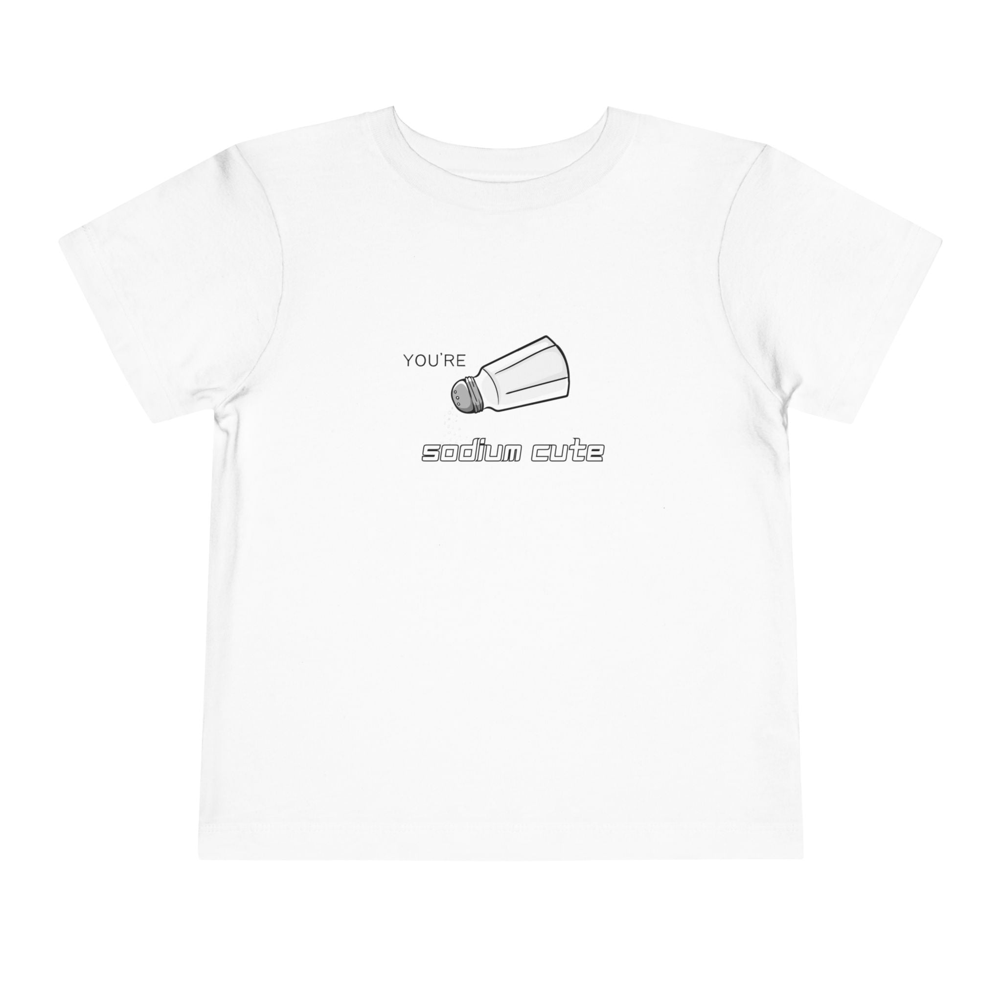 You're Sodium Cute Toddler Tee