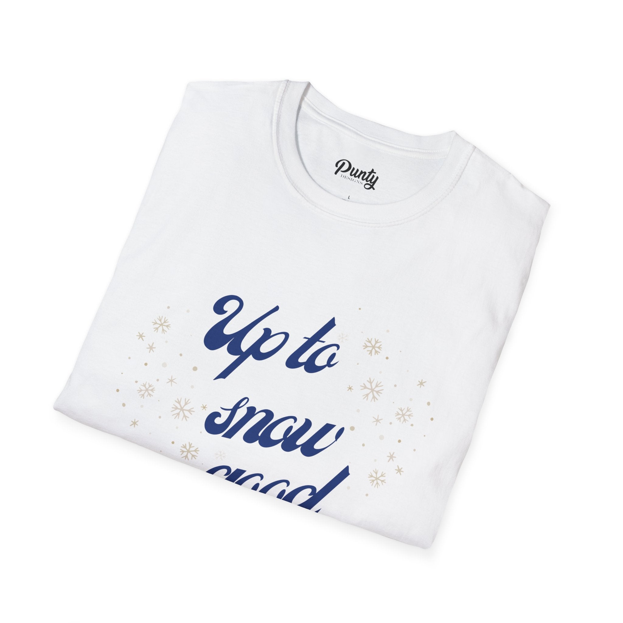 Up To Snow Good Softstyle Cotton Tee