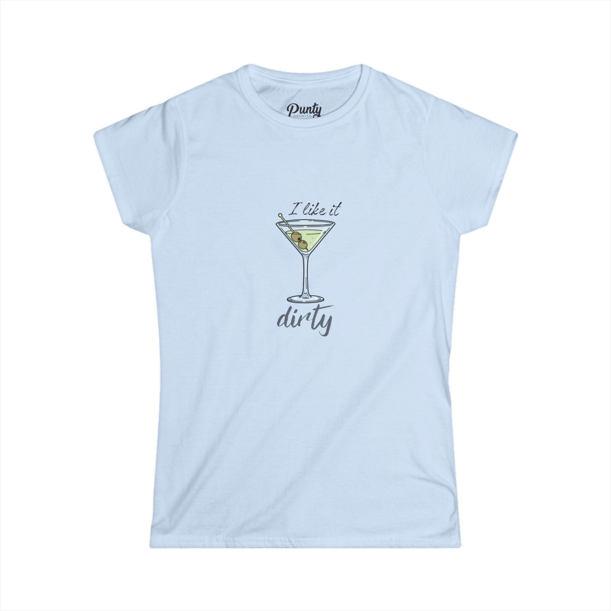 I Like It Dirty Fitted Softstyle Cotton Tee