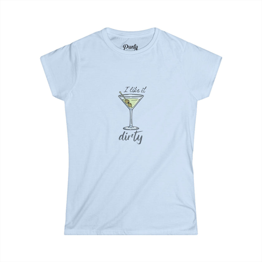 I Like It Dirty Fitted Softstyle Cotton Tee