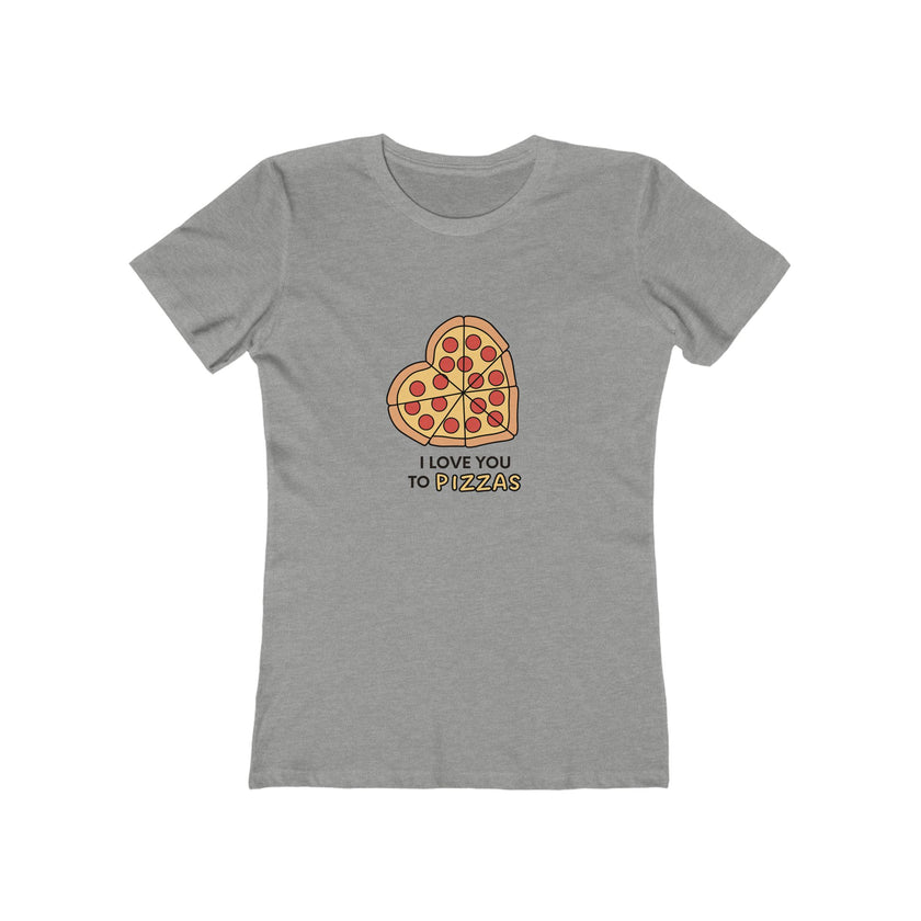 I Love You To Pizzas Women's Boyfriend T-Shirt
