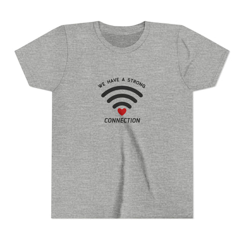 We Have A Strong Connection Youth Short Sleeve Tee