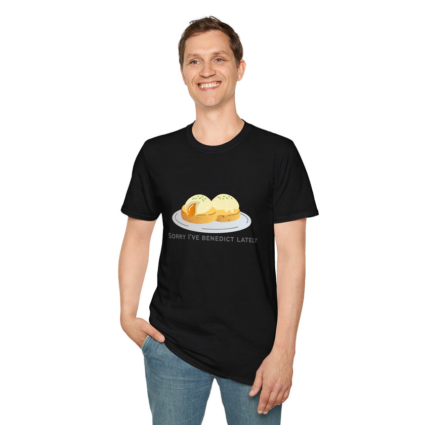 Sorry I've Benedict Lately Softstyle Cotton Tee