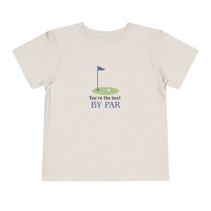 You're The Best By Par Toddler Tee